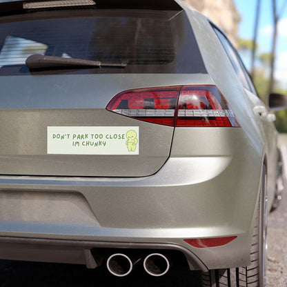 Don’t Park Too Close - Bumper Sticker