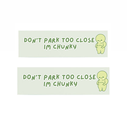 Don’t Park Too Close - Bumper Sticker
