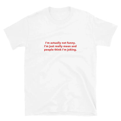 I'm Actually Not Funny T-Shirt