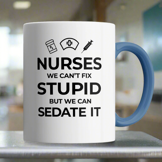 Nurses, We Can't Fix Stupid Mug
